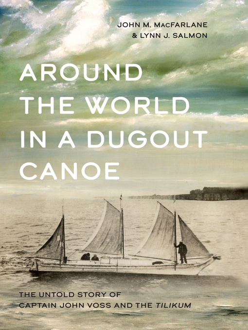 Title details for Around the World in a Dugout Canoe by John M. MacFarlane - Available